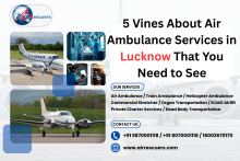 5 Vines About Air Ambulance Services in Lucknow That You Need to See