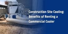 commercial cooler setup at construction site