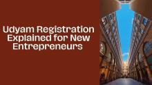 Udyam Registration Explained for New Entrepreneurs 