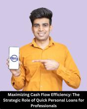 Maximizing Cash Flow Efficiency: The Strategic Role of Quick Personal Loans for Professionals
