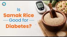 Samak Rice Good for Diabetes