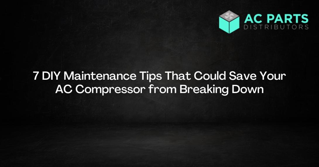Maintenance Tips That Could Save Your AC Compressor