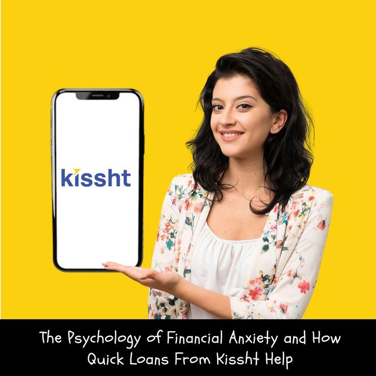 The Psychology of Financial Anxiety and How Quick Loans From Kissht Help