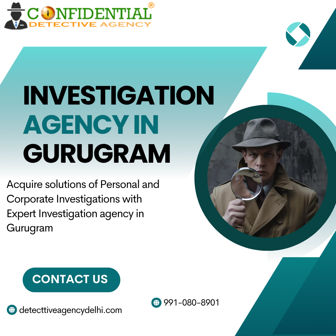 Investigation Agency in Gurugram for Personal and Corporate Investigations
