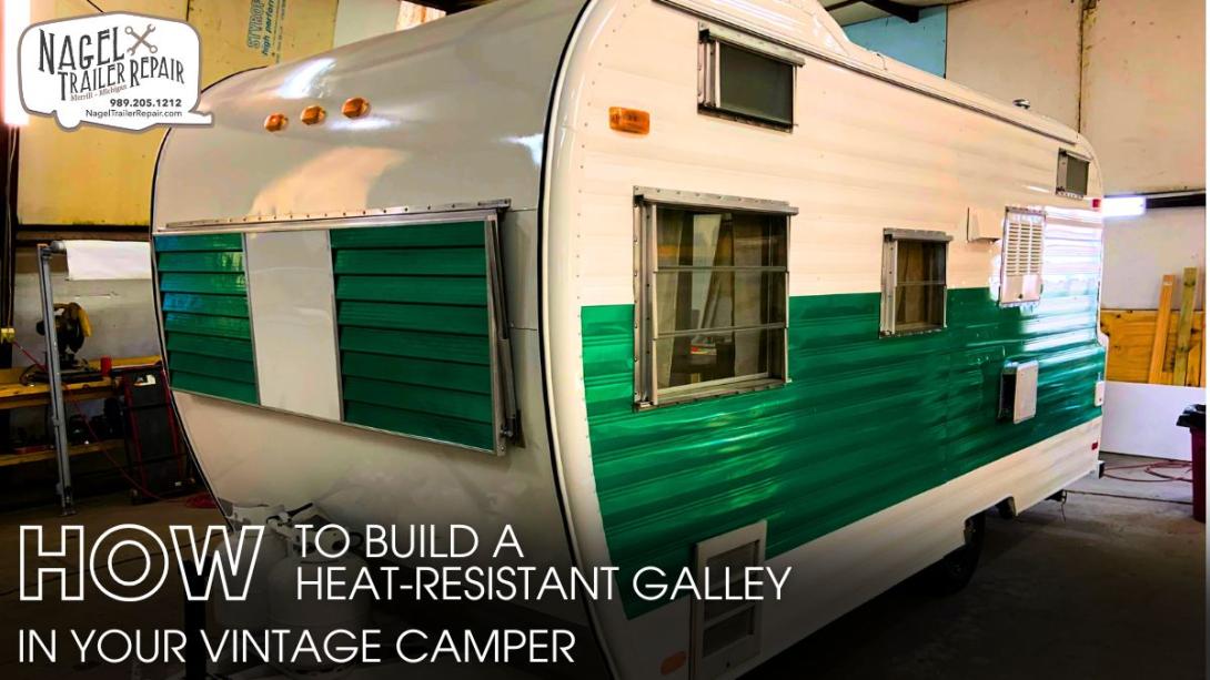 How to Build a Heat-Resistant Galley in Your Vintage Camper