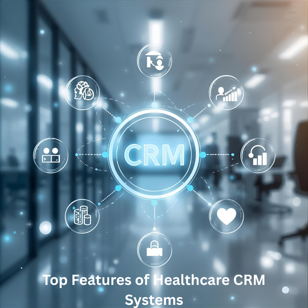 Top Features of Healthcare CRM Systems