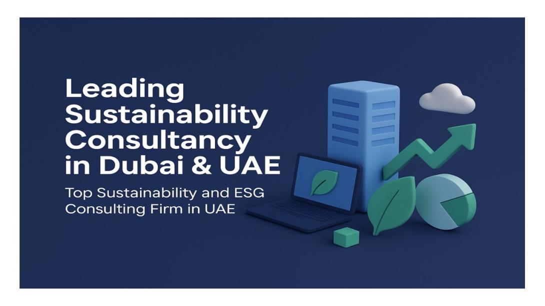 A comprehensive guide on how leading sustainability consultancies in Dubai and the UAE help businesses strengthen ESG performance, meet regulatory requirements, and achieve long-term environmental responsibility.