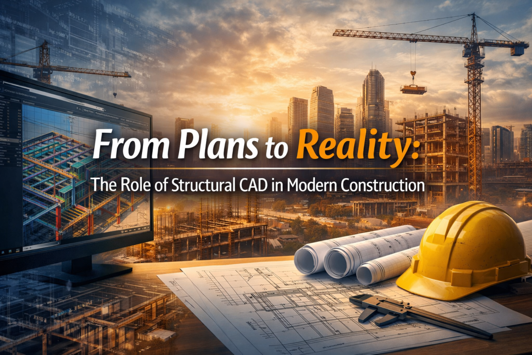 From Plans to Reality: The Role of Structural CAD in Modern Construction - CAD Serviecs India 