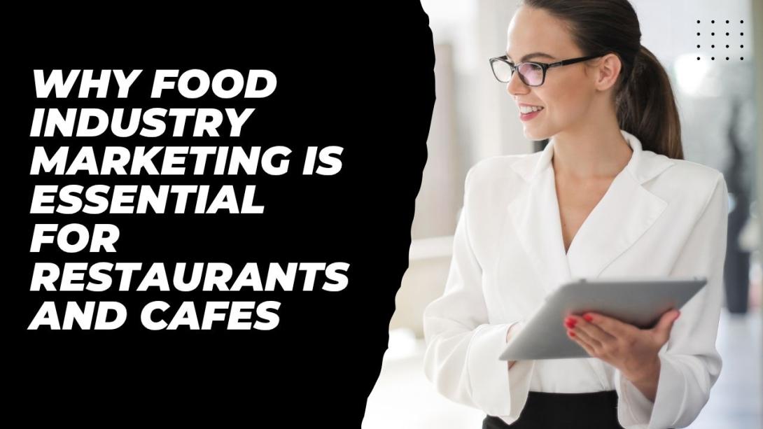 Discover why food industry marketing is essential for restaurants and cafes. Learn how SEO, social media, branding, and food marketing services help food businesses attract customers, increase sales, and grow online visibility.