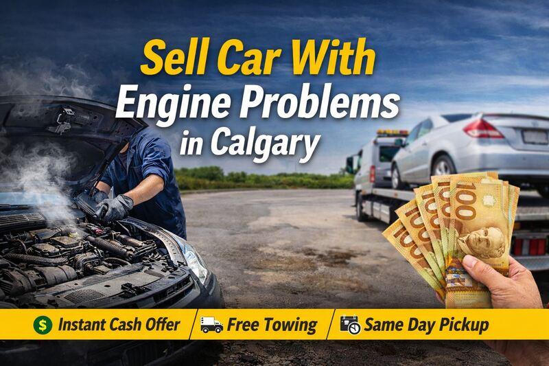 Sell Car With Engine Problems in Calgary
